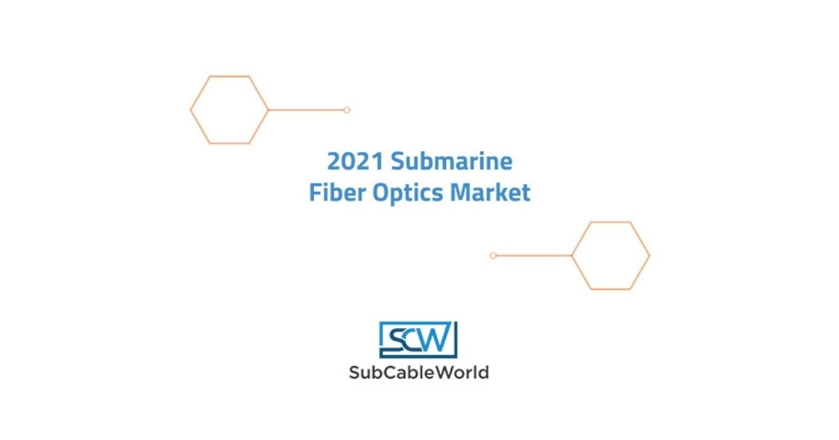 SubCableWorld Publishes New Submarine Fiber Optics Cable Market Report for 2021
