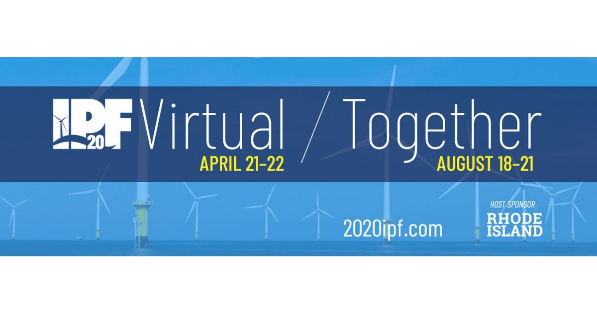 IPF Virtual Offshore Wind Conference, Tuesday, April 21, 2020 Energy